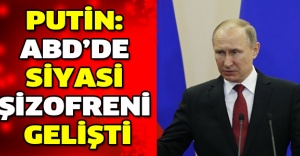 Putin: ABD’de siyasi şizofreni gelişti