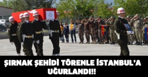 Şırnak şehidi törenle İstanbul’a uğurlandı!!