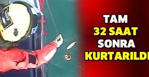 Tam 32 saat sonra kurtarıldı