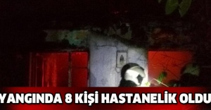 Yangında 8 kişi hastanelik oldu