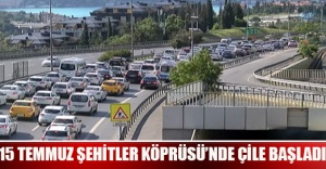 15 Temmuz Şehitler Köprüsü’nde çile başladı
