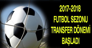 2017-2018 futbol sezonu transfer dönemi başladı