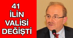 41 ilin valisi değişti
