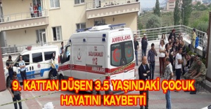 9. kattan düşen 3.5 yaşındaki çocuk hayatını kaybetti