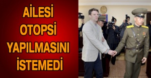 Ailesi otopsi yapılmasını istemedi