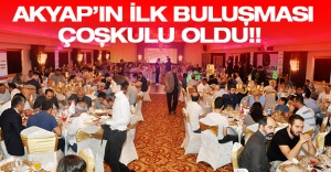 AKYAP'IN İLK BULUŞMASI COŞKULU OLDU!