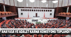 Anayasa ve Adalet Karma Komisyonu toplandı