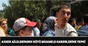 Asker ailelerinden kötü muamele haberlerine tepki