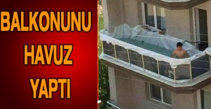 Balkonunu havuz yaptı