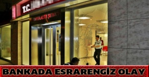 Bankada esrarengiz olay