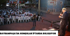 BAYRAMPAŞA’DA KOMŞULAR İFTARDA BULUŞUYOR