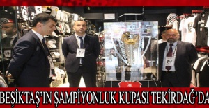 Beşiktaş’ın şampiyonluk kupası Tekirdağ’da