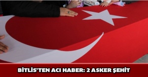 Bitlis’ten acı haber: 2 asker şehit