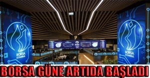 Borsa güne artıda başladı