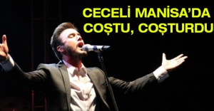 Ceceli Manisa’da coştu, coşturdu