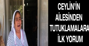 Ceylin’in ailesinden tutuklamalara ilk yorum