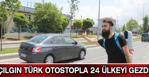 Çılgın Türk otostopla 24 ülkeyi gezdi