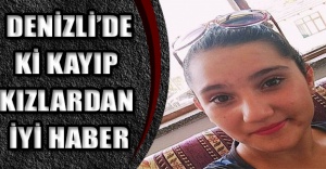 Denizli’deki kayıp kızlardan iyi haber