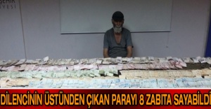 Dilencinin üstünden çıkan parayı 8 zabıta sayabildi