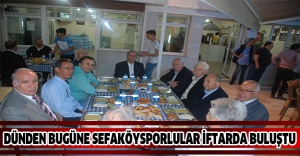 Dünden bugüne Sefaköysporlular iftarda buluştu