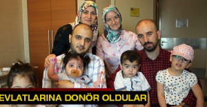 Evlatlarına donör oldular