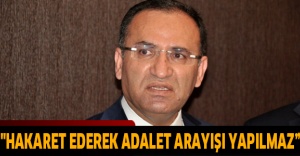 "Hakaret ederek adalet arayışı yapılmaz”