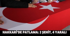Hakkari’de patlama: 2 şehit, 4 yaralı
