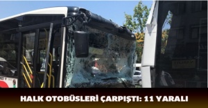 Halk otobüsleri çarpıştı: 11 yaralı