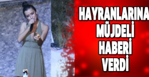 Hayranlarına müjdeli haberi verdi