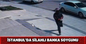 İstanbul’da silahlı banka soygunu