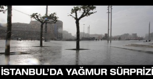 İstanbul’da yağmur sürprizi