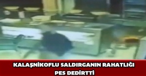 Kalaşnikoflu saldırganın rahatlığı pes dedirtti