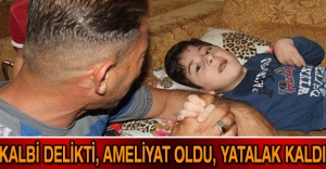 Kalbi delikti, ameliyat oldu, yatalak kaldı
