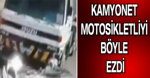 Kamyonet motosikletliyi böyle ezdi