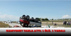 Kamyonet takla attı: 1 ölü, 1 yaralı