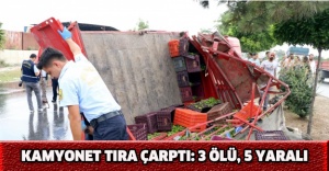 Kamyonet tıra çarptı: 3 ölü, 5 yaralı