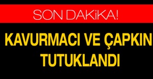 Kavurmacı ve Çapkın tutuklandı