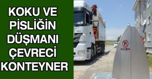 Koku ve pisliğin düşmanı çevreci konteyner
