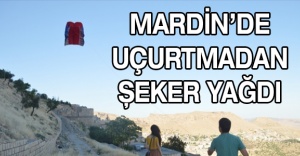 Mardin’de uçurtmadan şeker yağdı