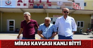 Miras kavgası kanlı bitti