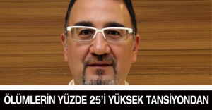 Ölümlerin yüzde 25’i yüksek tansiyondan