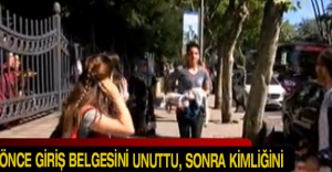 Önce giriş belgesini unuttu, sonra kimliğini