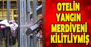 Otelin yangın merdiveni kilitliymiş