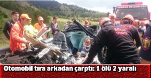 Otomobil tıra arkadan çarptı: 1 ölü 2 yaralı