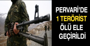 Pervari’de 1 terörist ölü ele geçirildi