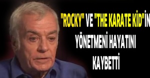 "Rocky" ve "The Karate Kid"in yönetmeni hayatını kaybetti