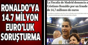 Ronaldo’ya 14.7 milyon Euro’luk soruşturma