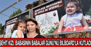 Şehit kızı, babasının Babalar Günü’nü bilboard’la kutladı