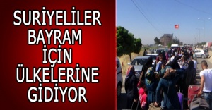 Suriyeliler bayram için ülkelerine gidiyor