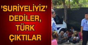 ’Suriyeliyiz’ dediler, Türk çıktılar